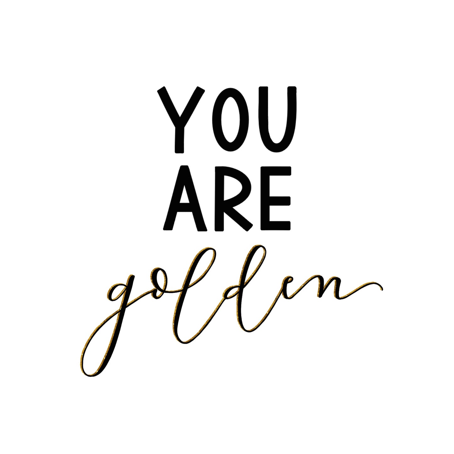 You are golden (10)